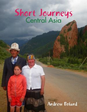 Cover of the book Short Journeys: Central Asia by Lewis Stockton