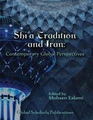 Cover of the book Shi‘a Tradition and Iran: Contemporary Global Perspectives by Michael John Littlefair