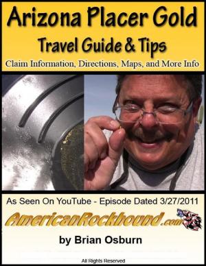 Cover of the book Arizona Placer Gold Travel Guide and Tips by Marvin McKenzie
