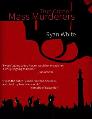 Cover of the book True Crime: Mass Murderers by W.W. Whitten