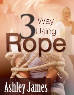 Cover of the book Three Way Using Rope (Multiple Partner Erotica) by Dan Brock