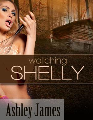 Cover of the book Watching Shelly (Voyeurism Erotica) by Laura Mechem