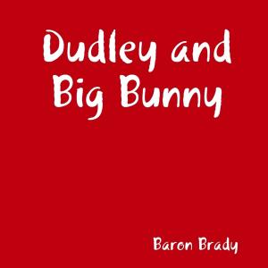 Cover of the book Dudley and Big Bunny by C J Wright