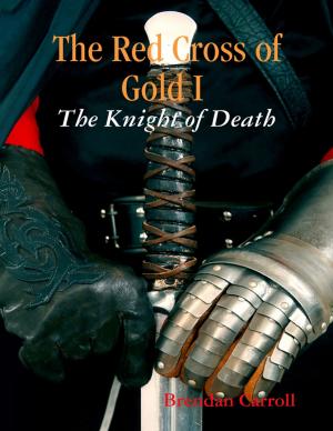 Cover of the book The Red Cross of Gold I : The Knight of Death by Miss Irene Clearmont