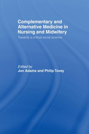 Cover of the book Complementary and Alternative Medicine in Nursing and Midwifery by A. Barrie Pittock