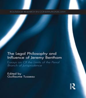 Cover of the book The Legal Philosophy and Influence of Jeremy Bentham by Guy Ramsay