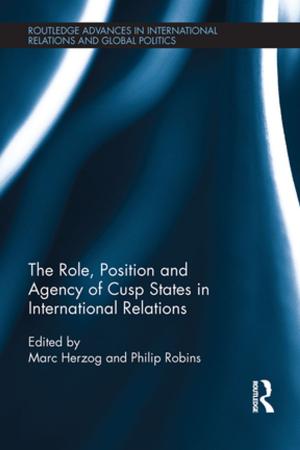 Cover of the book The Role, Position and Agency of Cusp States in International Relations by Robert J. Nash, Jennifer J.J. Jang 張文馨