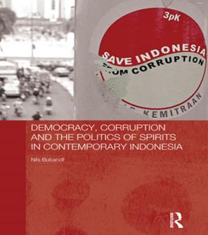 Cover of the book Democracy, Corruption and the Politics of Spirits in Contemporary Indonesia by Franc Chamberlain