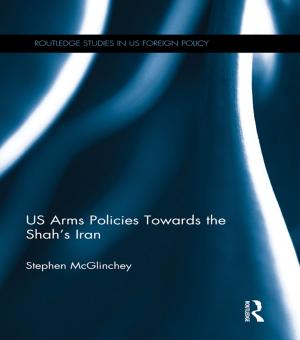 Cover of the book US Arms Policies Towards the Shah's Iran by George W. Knox, Gregg Etter, Carter F. Smith
