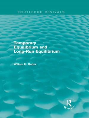 Cover of the book Temporary Equilibrium and Long-Run Equilibrium (Routledge Revivals) by 