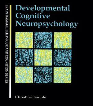 Cover of the book Developmental Cognitive Neuropsychology by John Honeybourne