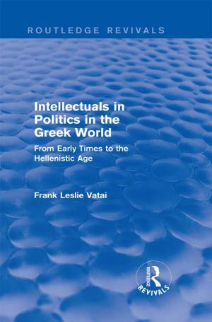 Cover of the book Intellectuals in Politics in the Greek World (Routledge Revivals) by Margaret Foley McCabe, Patricia González-Flores