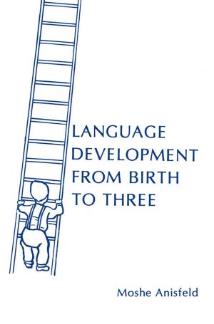Cover of the book Language Development From Birth To Three by Shlomo Gazit