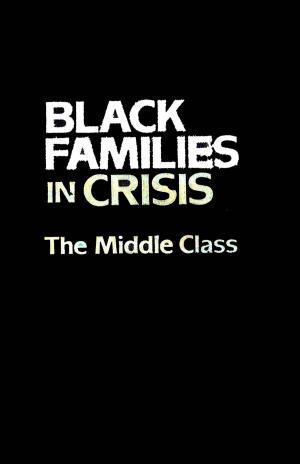 Cover of the book Black Families In Crisis by 
