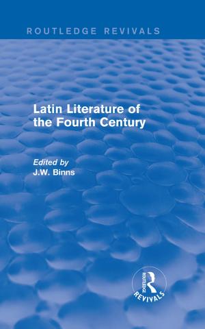 Cover of the book Latin Literature of the Fourth Century (Routledge Revivals) by Michael E. Martinez