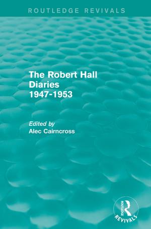 Cover of the book The Robert Hall Diaries 1947-1953 (Routledge Revivals) by Maria Wyke