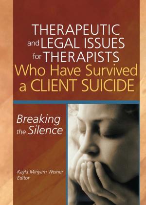 Cover of the book Therapeutic and Legal Issues for Therapists Who Have Survived a Client Suicide by Rashi Fein
