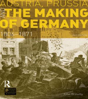 Cover of the book Austria, Prussia and The Making of Germany by Barrowclough