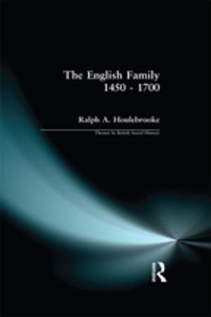 Cover of the book The English Family 1450 - 1700 by Robin Lorsch Wildfang
