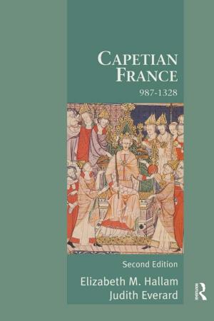Cover of the book Capetian France 987-1328 by Nicholas Tarrier, Patricia Gooding, Daniel Pratt, James Kelly, Yvonne Awenat, Janet Maxwell