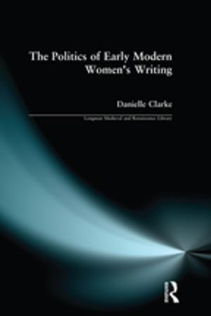 Cover of the book The Politics of Early Modern Women's Writing by Andrew Sparrow