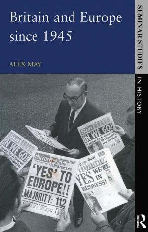Cover of the book Britain and Europe since 1945 by 
