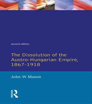 Cover of the book The Dissolution of the Austro-Hungarian Empire, 1867-1918 by Youngsuk Chae