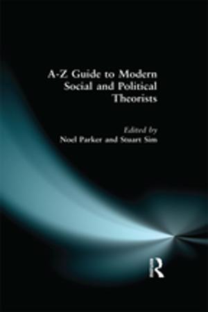 Cover of the book A-Z Guide to Modern Social and Political Theorists by Andrew Wright