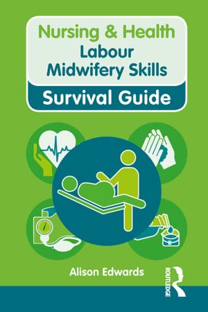 Cover of the book Nursing & Health Survival Guide: Labour Midwifery Skills by Wilfred Scawen Blunt