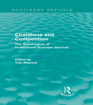 Cover of the book Coalitions and Competition (Routledge Revivals) by Matthew C. Benwell, Peter Hopkins