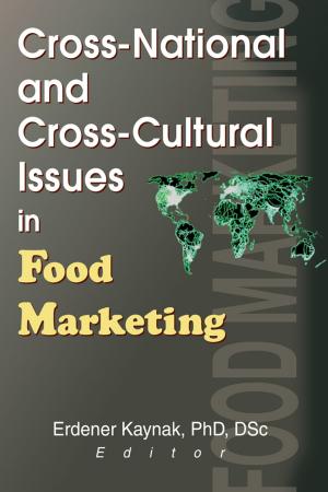 Cover of the book Cross-National and Cross-Cultural Issues in Food Marketing by Lynelle C. Yingling, William E. Miller, Alice L. McDonald, Susan T. Galewaler