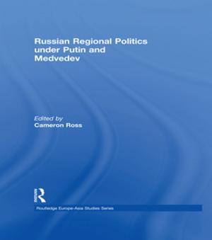 Cover of the book Russian Regional Politics under Putin and Medvedev by Patty Alper