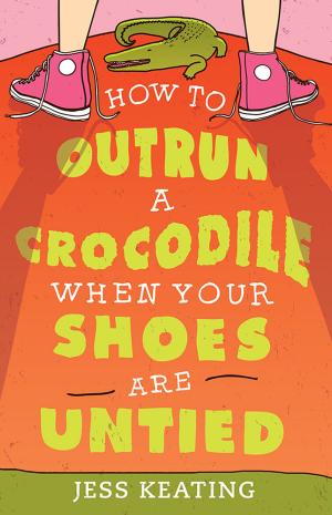 Cover of the book How to Outrun a Crocodile When Your Shoes Are Untied by Janet Gurtler