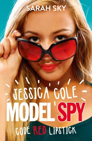 Cover of the book Jessica Cole: Model Spy: Code Red Lipstick by Vashti Hardy