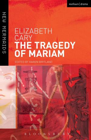 Cover of the book The Tragedy of Mariam by Snoo Wilson, Simon Armitage, Jackie Kay, Bryony Lavery, Frantic assembly, Davey Anderson, Katori Hall, Mr Patrick Marber, Mr Mark Ravenhill, Mr James Graham, Mr Carl Grose, Ms Stacey Gregg, Ms Lucinda Coxon