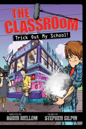 Cover of the book The Classroom: Trick Out My School! by Marvel Press