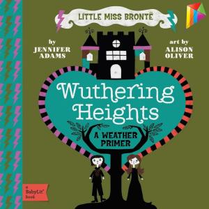 Cover of the book Wuthering Heights: A BabyLit® Weather Primer by Brian Coleman