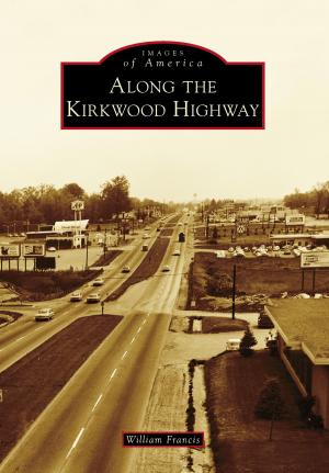 Cover of the book Along the Kirkwood Highway by James A. Kushlan, Kirsten N. Hines