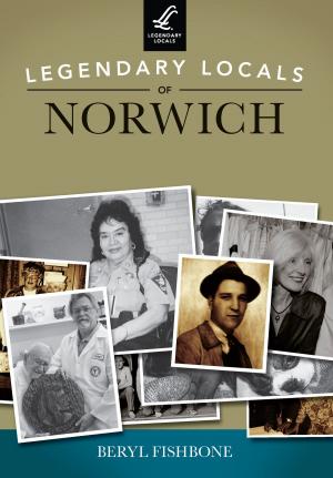 Cover of the book Legendary Locals of Norwich by Paul Kirkman