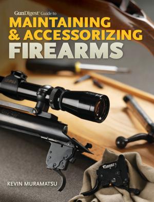 Cover of Gun Digest Guide to Maintaining & Accessorizing Firearms