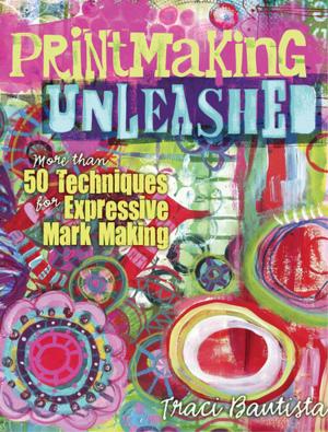 Cover of the book Printmaking Unleashed by Linda Chandler, Christine Ritchey