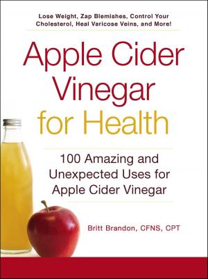 Cover of the book Apple Cider Vinegar For Health by Robin Elise Weiss