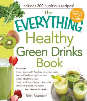 Cover of the book The Everything Healthy Green Drinks Book by Arnie Kozak