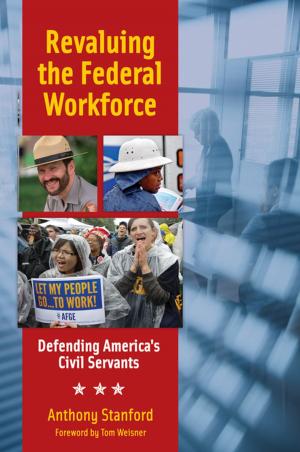 Cover of the book Revaluing the Federal Workforce: Defending America's Civil Servants by Ana Maria R. Moise