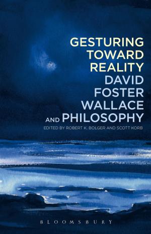 Cover of the book Gesturing Toward Reality: David Foster Wallace and Philosophy by Alex Niven