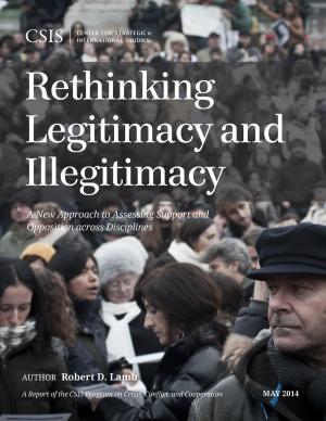 Cover of the book Rethinking Legitimacy and Illegitimacy by Murray Hiebert, Ted Osius, Gregory B. Poling