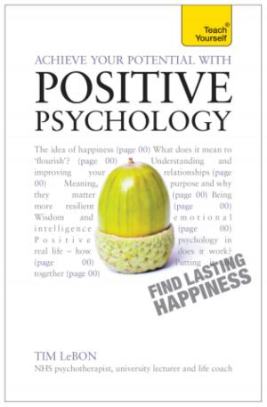 Cover of the book Achieve Your Potential with Positive Psychology by Denise Robins