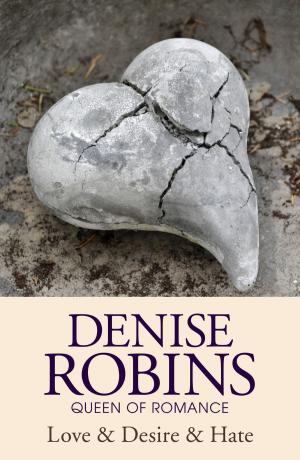 Cover of the book Love & Desire & Hate by Denise Robins