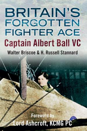 Cover of the book Britain's Forgotten Fighter Ace Captain Ball VC by Julia Barnes, Anthony Barnes, Susan Scrutton