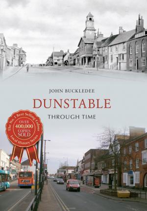 Cover of the book Dunstable Through Time by Howard Beard
